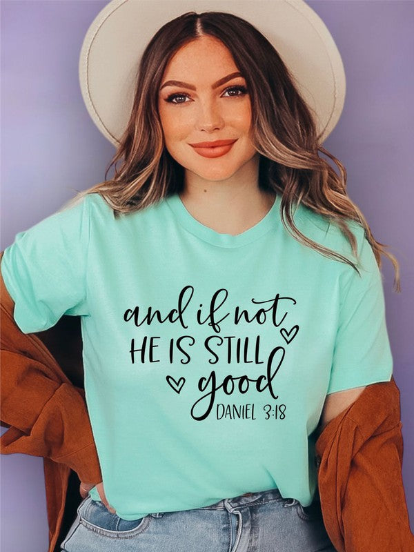 and if not He Is Still good Graphic Tee